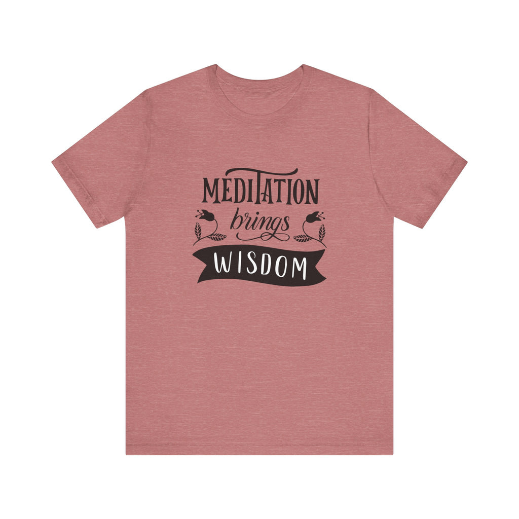 Meditation Brings Wisdom Unisex Tee